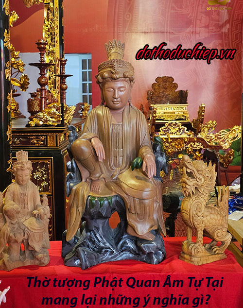 Thờ tượng Phật Quan Âm Tự Tại mang lại những ý nghĩa gì?