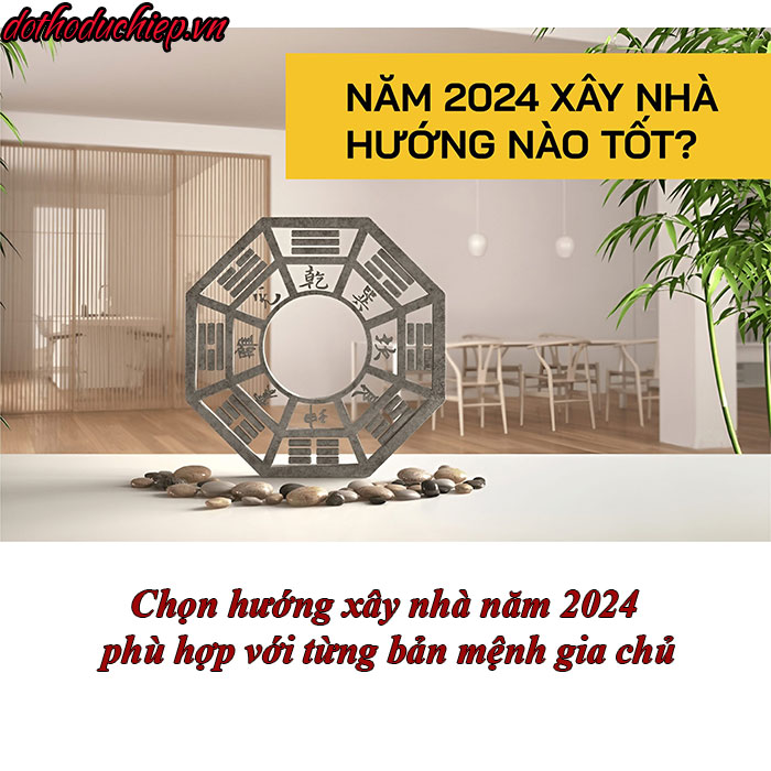 Năm 2024 xây nhà hướng nào sẽ tốt?