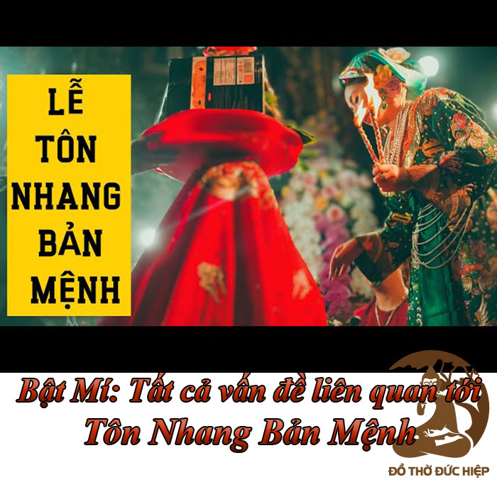 Bật Mí: Tất cả vấn đề liên quan tới - Tôn nhang bản mệnh 