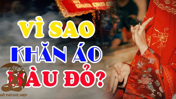 Vì sao khăn áo màu đỏ?