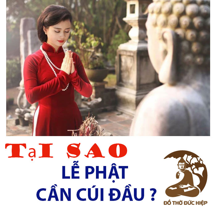 Có thể bạn chưa biết: Tại sao lễ Phật cần cúi đầu?