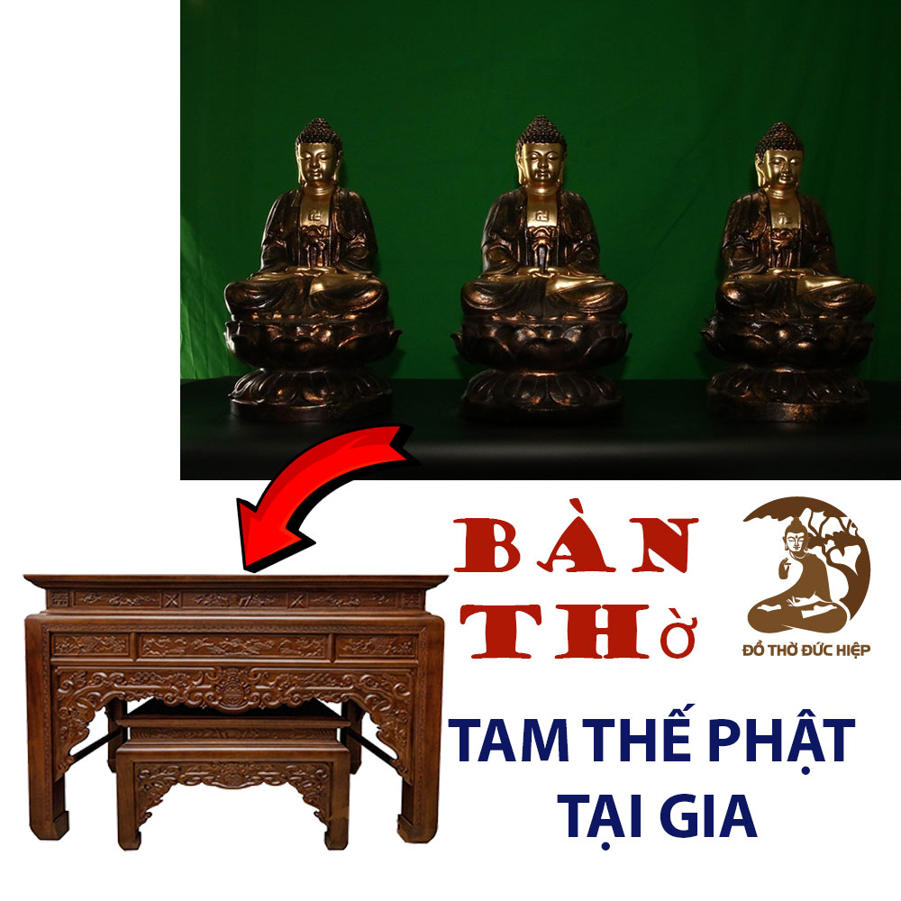 Cách Lập Bàn Thờ Tam Thế Phật Tại Gia Chuẩn Đúng Đẹp