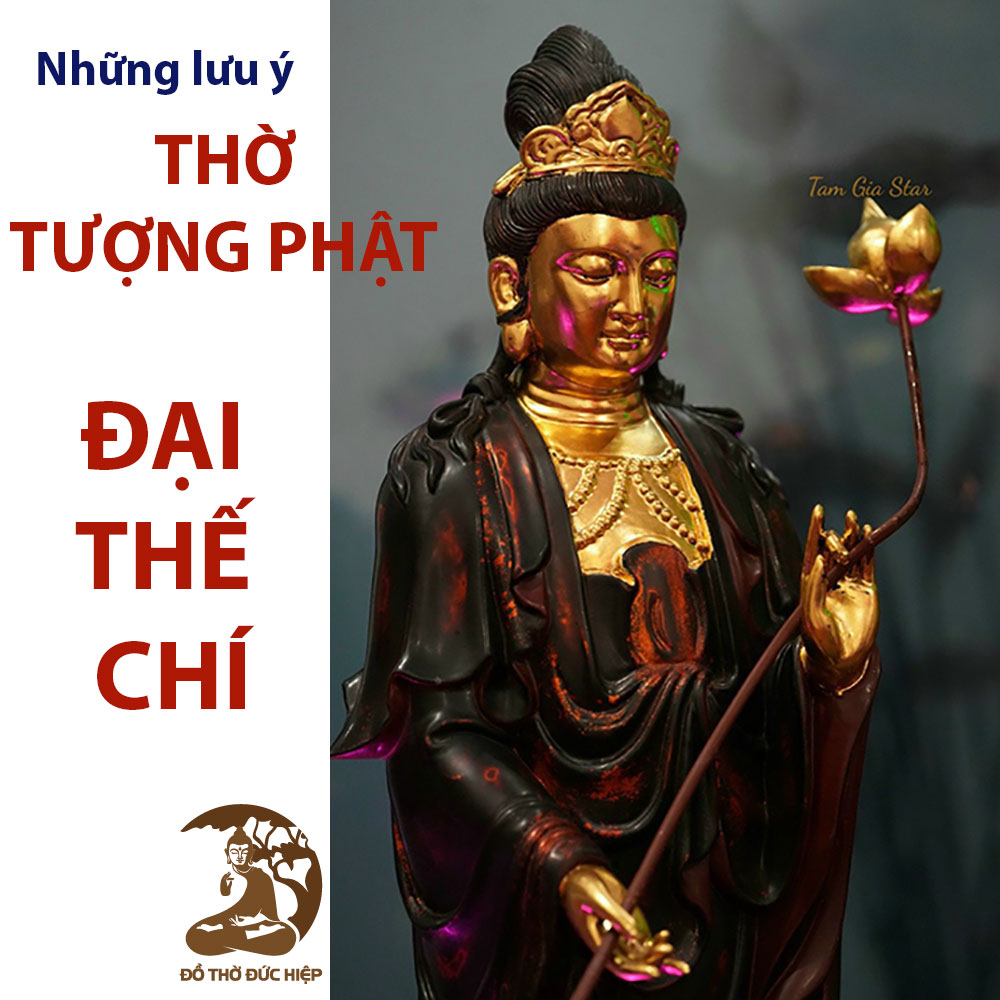 Những lưu ý thờ tượng Phật Đại Thế Chí Bồ Tát 