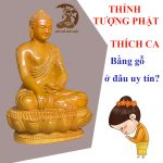 Thỉnh tượng Phật Thích Ca bằng gỗ ở đâu uy tín